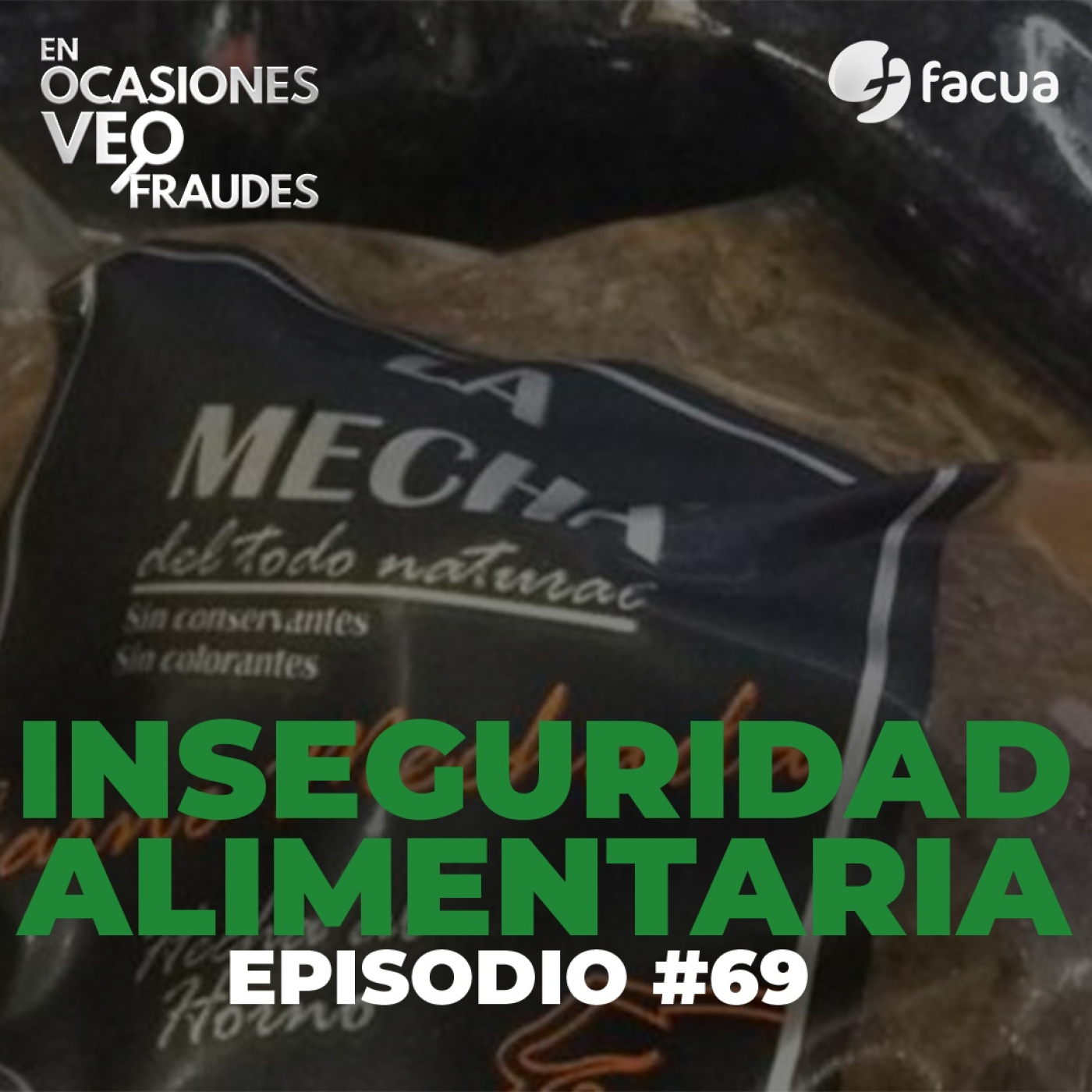 En Ocasiones Veo Fraudes #69 | INSEGURIDAD ALIMENTARIA