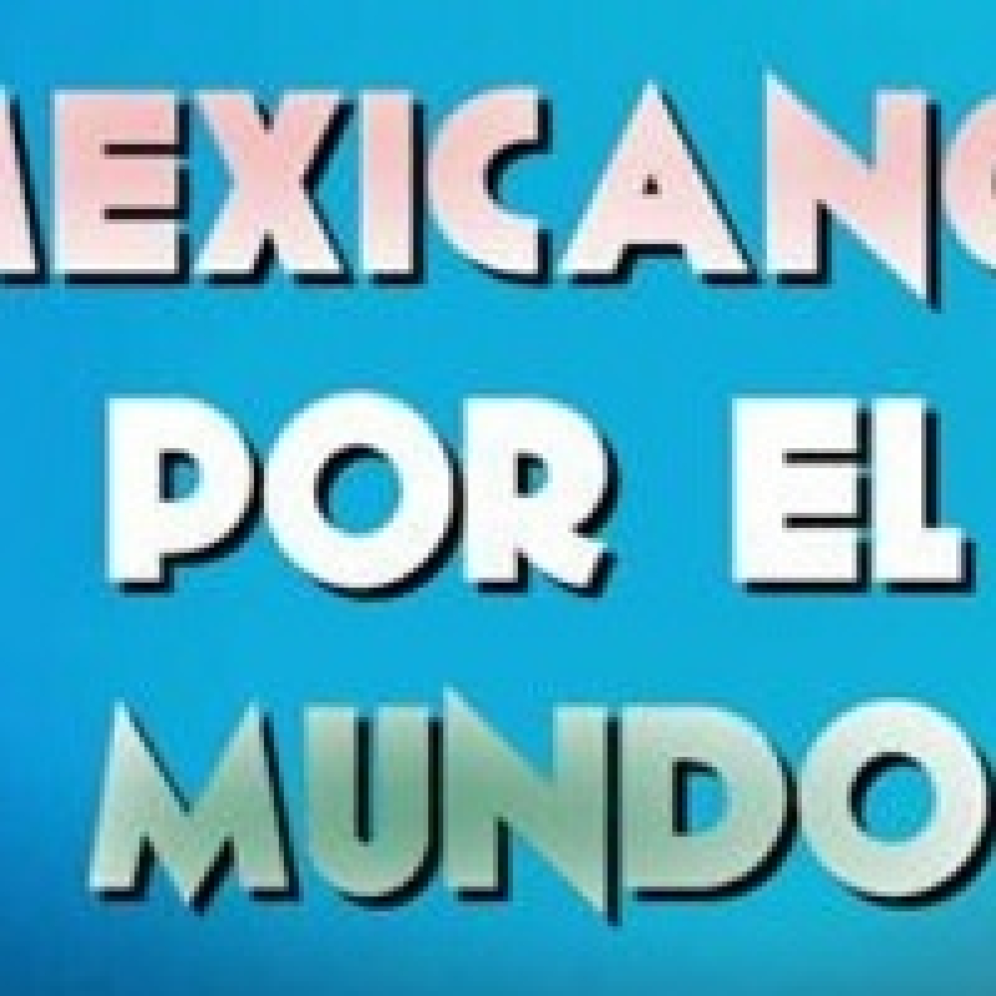 Mexicanos por el mundo 220323 p234 episode artwork