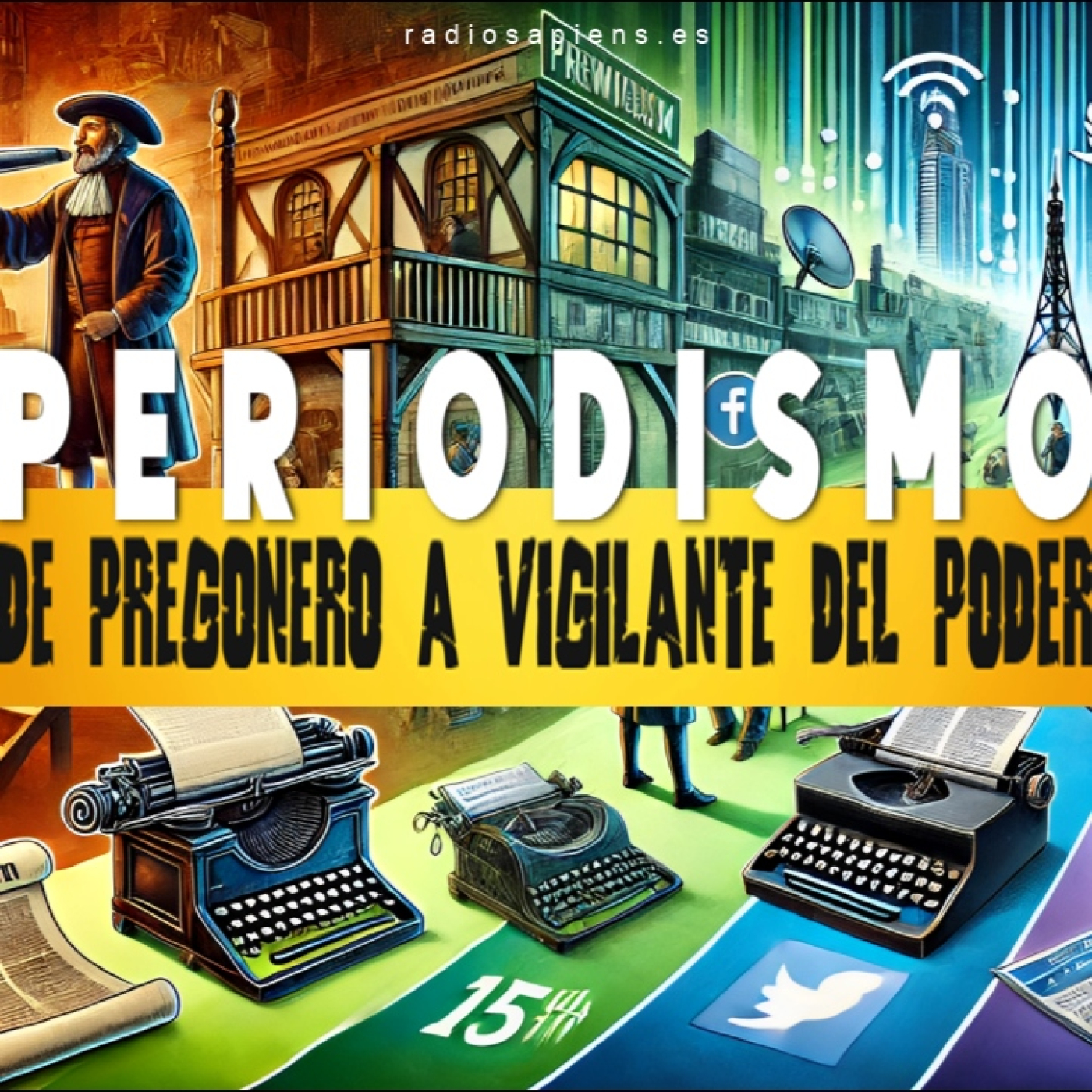 ⭕️ PERIODISMO: "de PREGONERO a VIGILANTE del PODER"