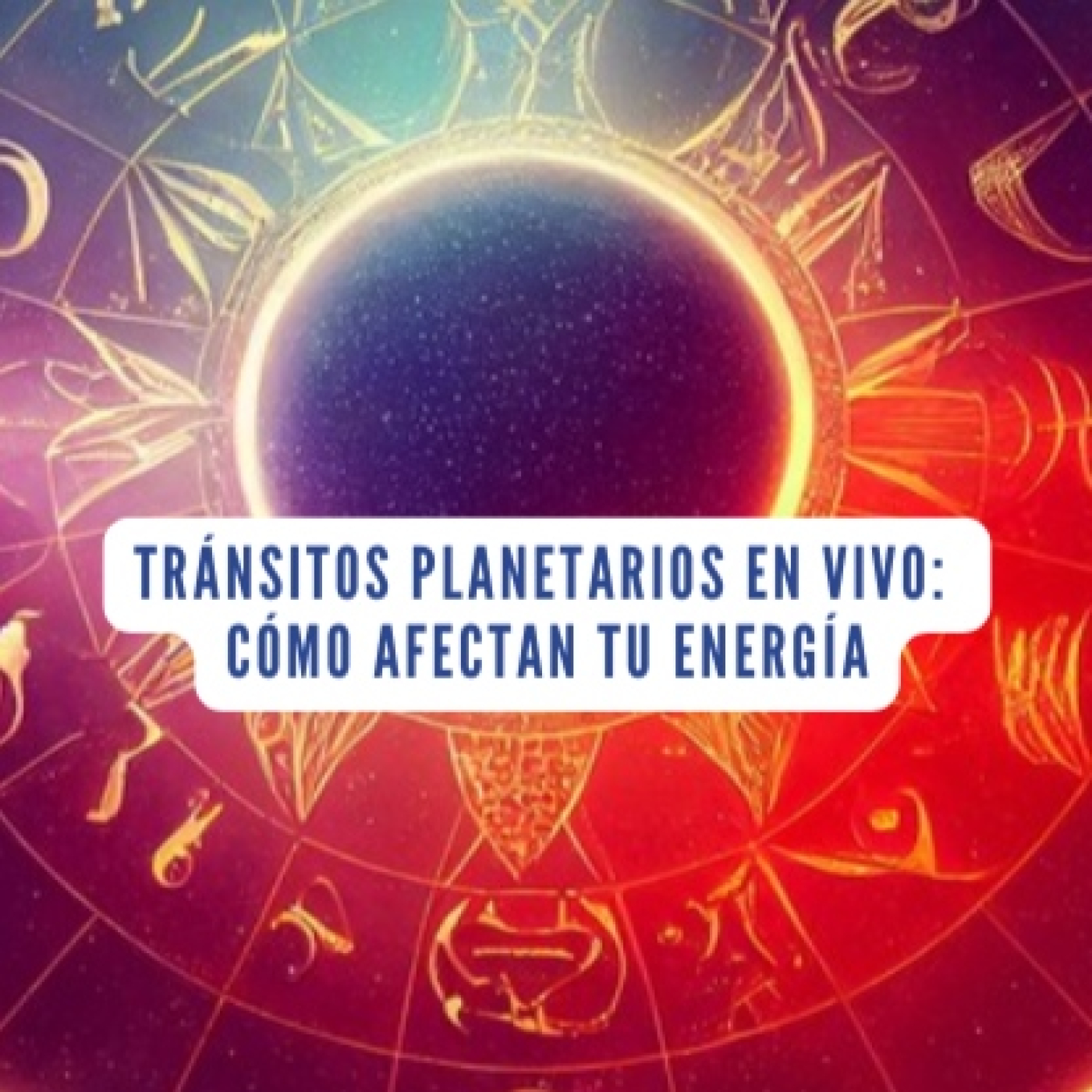TRÁNSITOS PLANETARIOS EN VIVO: CÓMO AFECTAN TU ENERGÍA