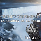 Crónicas de Poniente: La Guardia de la Noche, el Muro y la leyenda del Rey de la Noche