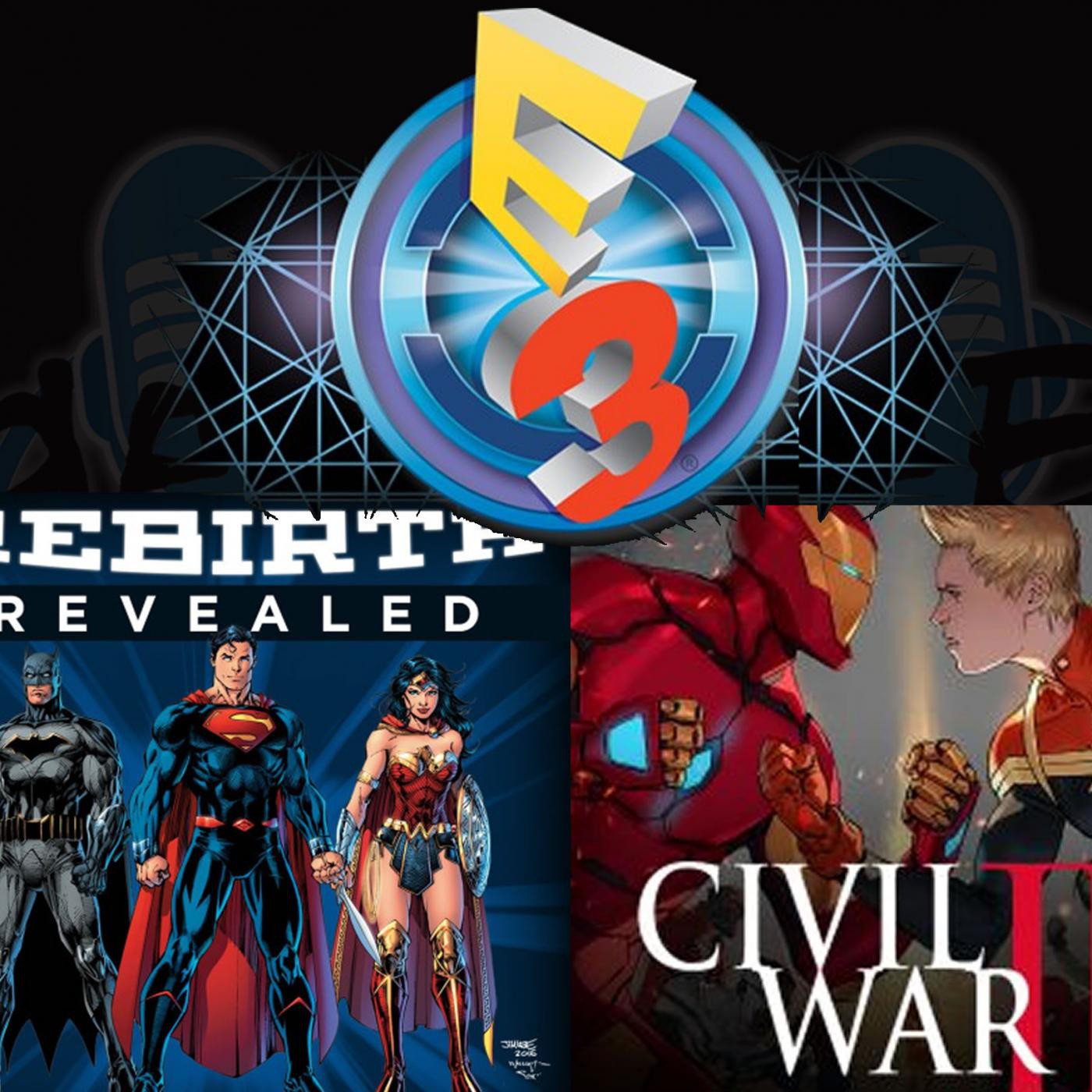DC Rebirth, Marvel Civil War II y Resumen del E3!!!