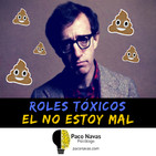 Roles Tóxicos: el no estoy mal + Cheque de 100 millones para personas decepcionadas