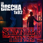 La Brecha 1x02: Stranger Things