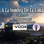 A LA SOMBRA DE LA CIMA-Escalada En Hielo -capitulo 3