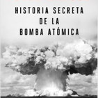 La historia secreta de la Bomba Atómica