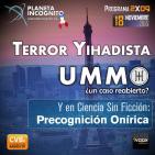 CVB Planeta Incógnito - 2x09 TERROR YIHADISTA, UMMO ¿Un caso reabierto?, y PRECOGNICIÓN ONÍRICA