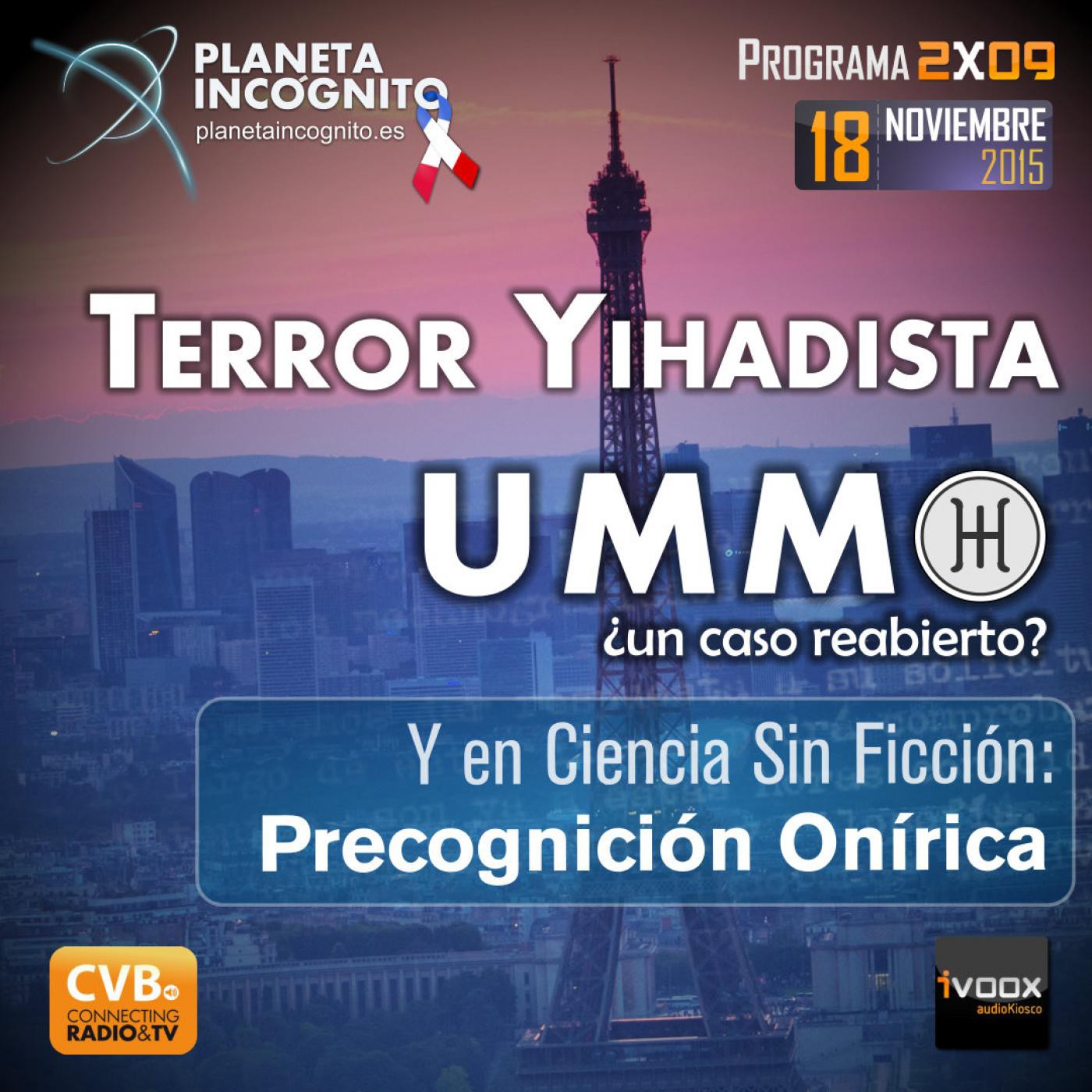 CVB Planeta Incógnito - 2x09 TERROR YIHADISTA, UMMO ¿Un caso reabierto?, y PRECOGNICIÓN ONÍRICA