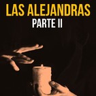 Las Alejandras Parte II