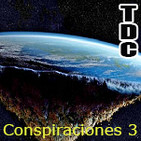 TDC Podcast - 38 - Conspiraciones vol.3, con Carlos Palencia, Cacaman y Eugenio Mercado.