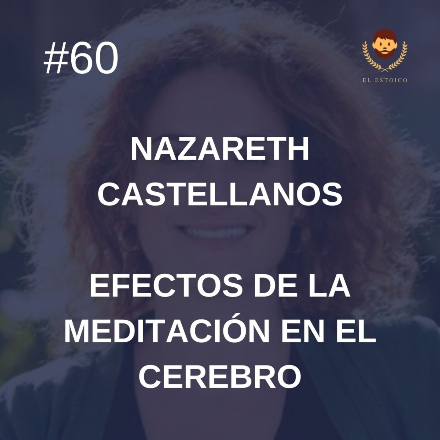 #60 - Nazareth Castellanos: Efectos de la meditación en el cerebro