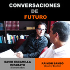 Conversaciones de futuro: Raimon Samsó con David Escamilla Imparato – Entrevista 1
