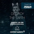 Destroy the Earth Podcast #079 (Guestmix by Dishock)