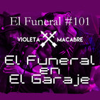 EL FUNERAL EN EL GARAJE. El Funeral de las Violetas 12/03/2019