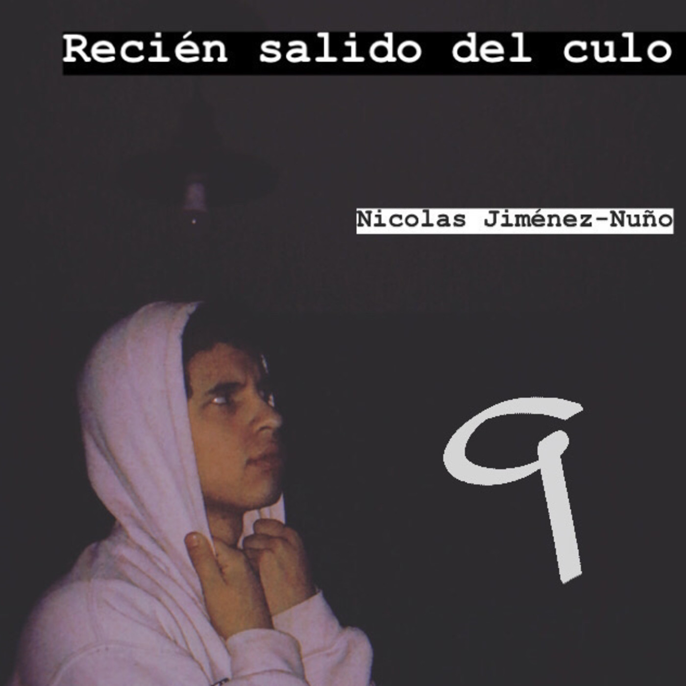 Recién salido del culo.