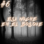 #6 Esa Noche En El Bosque (Cuentos de terror)