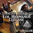 Crónicas de Poniente: Los Hermanos Clegane (Parte I)