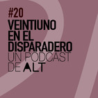 20x01 VEINTIUNO en el disparadero