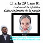 Charla 29 Caso 81 Las Causas de La infidelidad, Odiar la familia de la pareja y la infidelidad