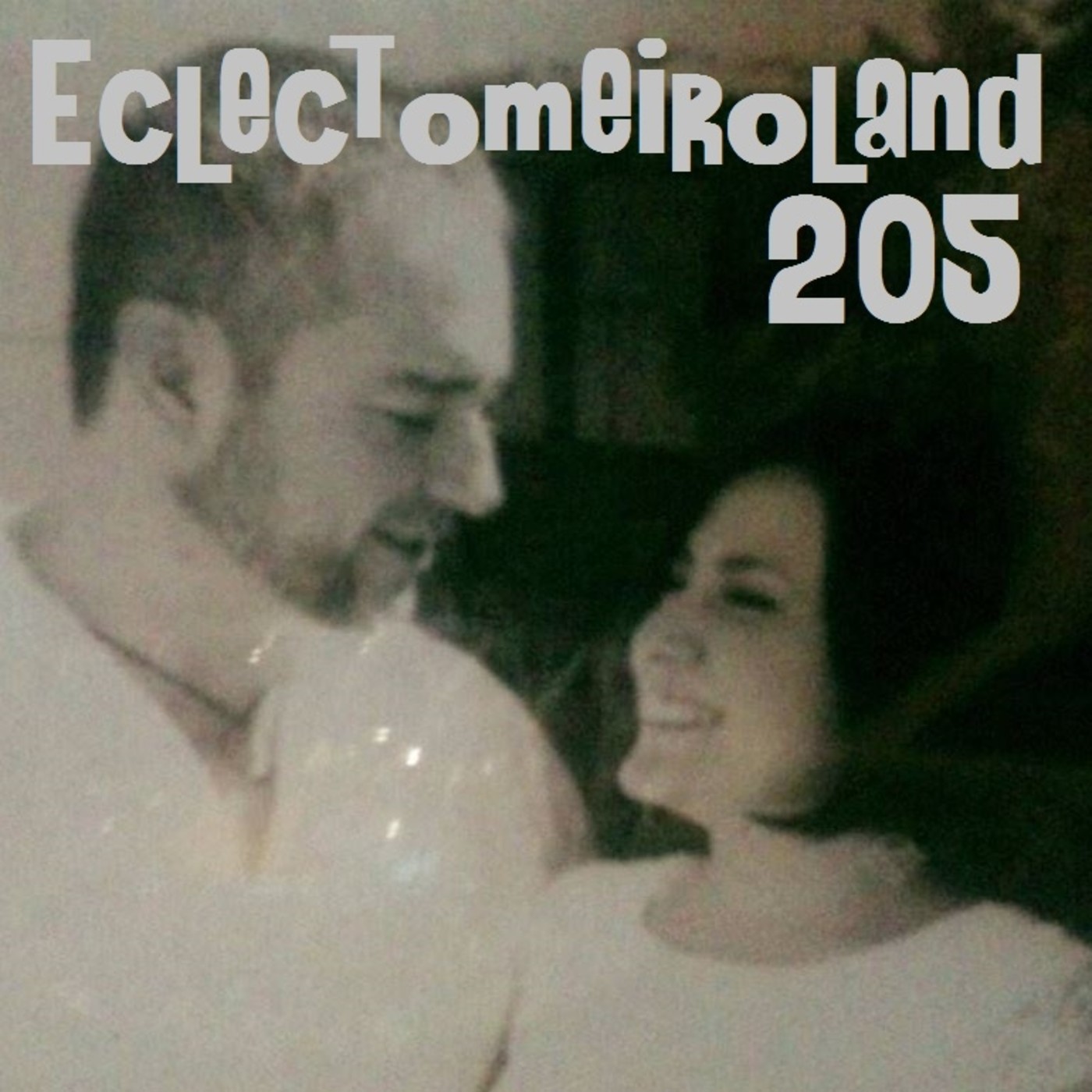 Eclectomeiroland 205 episode artwork