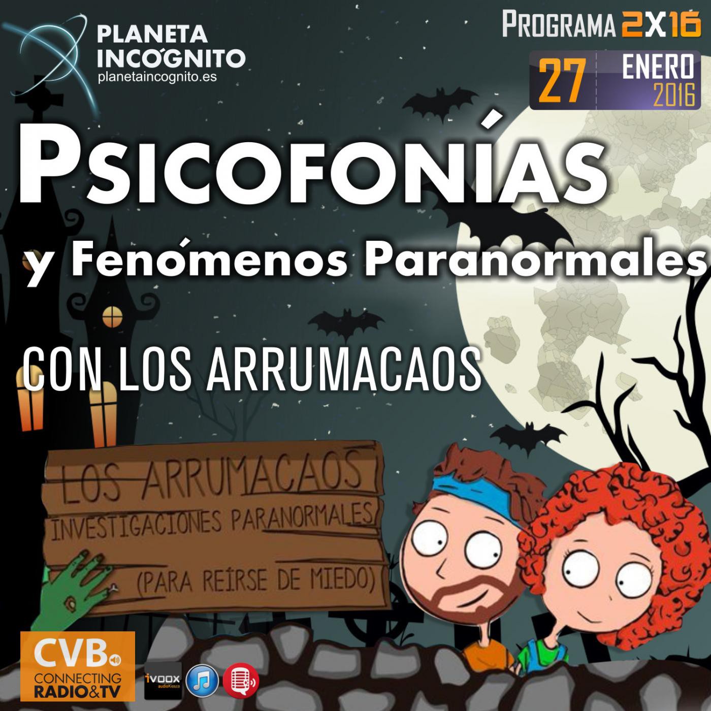 CVB Planeta Incognito - 2x16 PSICOFONÍAS Y FENÓMENOS PARANORMALES con Los Arrumacaos