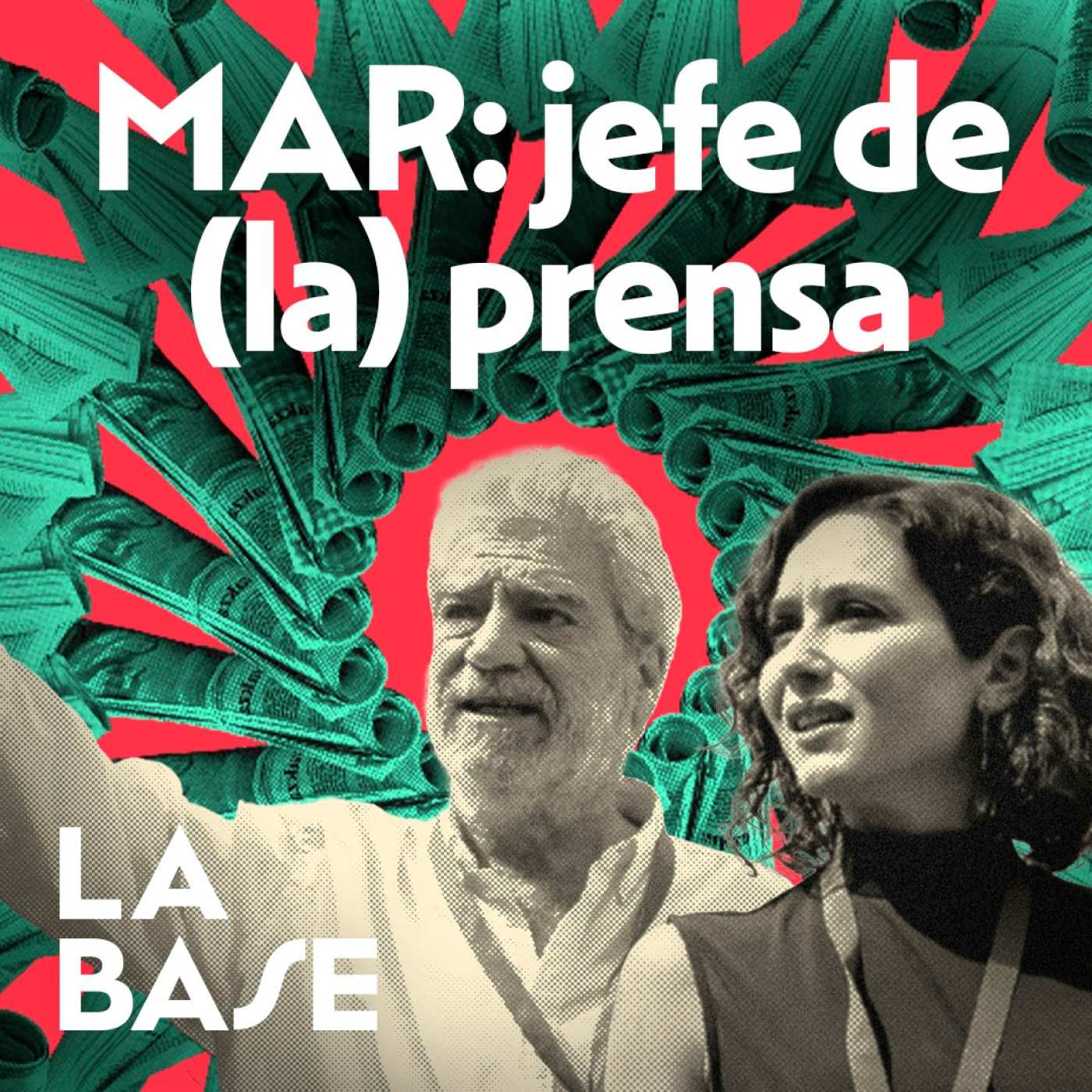 La Base 4x106 | Ayuso y MAR: matonismo, corrupción y medios comprados