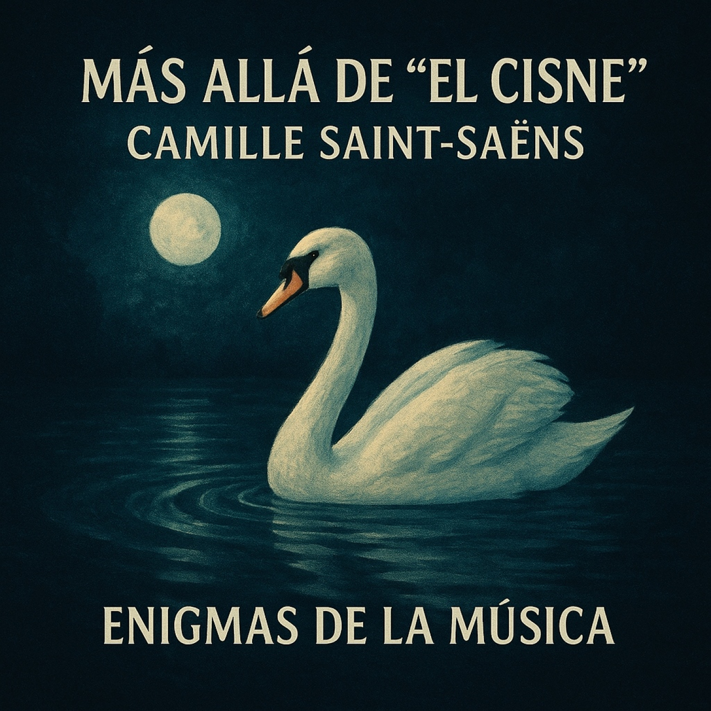 Más Allá de “El Cisne” — Camille Saint-Saëns - ENIGMAS DE LA MÚSICA - EDENEX - episode artwork
