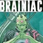 Pura Maldad: Brainiac frente al Superman de las grandes hazañas y los pequeños milagros