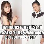 Harocast S3.03 Junio 2019: Myazaki Yuka & Wada Ayaka Sotsugyou Special