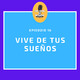Vive de tus Sueños Ep. 16