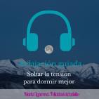 Meditación 23. Relajación Guiada para soltar tensión y dormir mejor