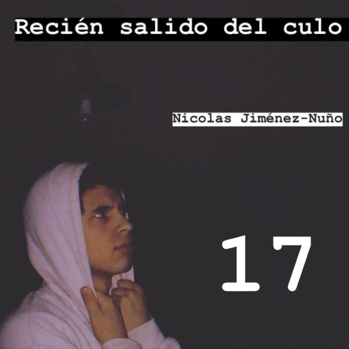 Recién salido del culo.