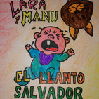 Las Aventuras de Lara y Manu - El Llanto Salvador (SIN SALUDITOS)