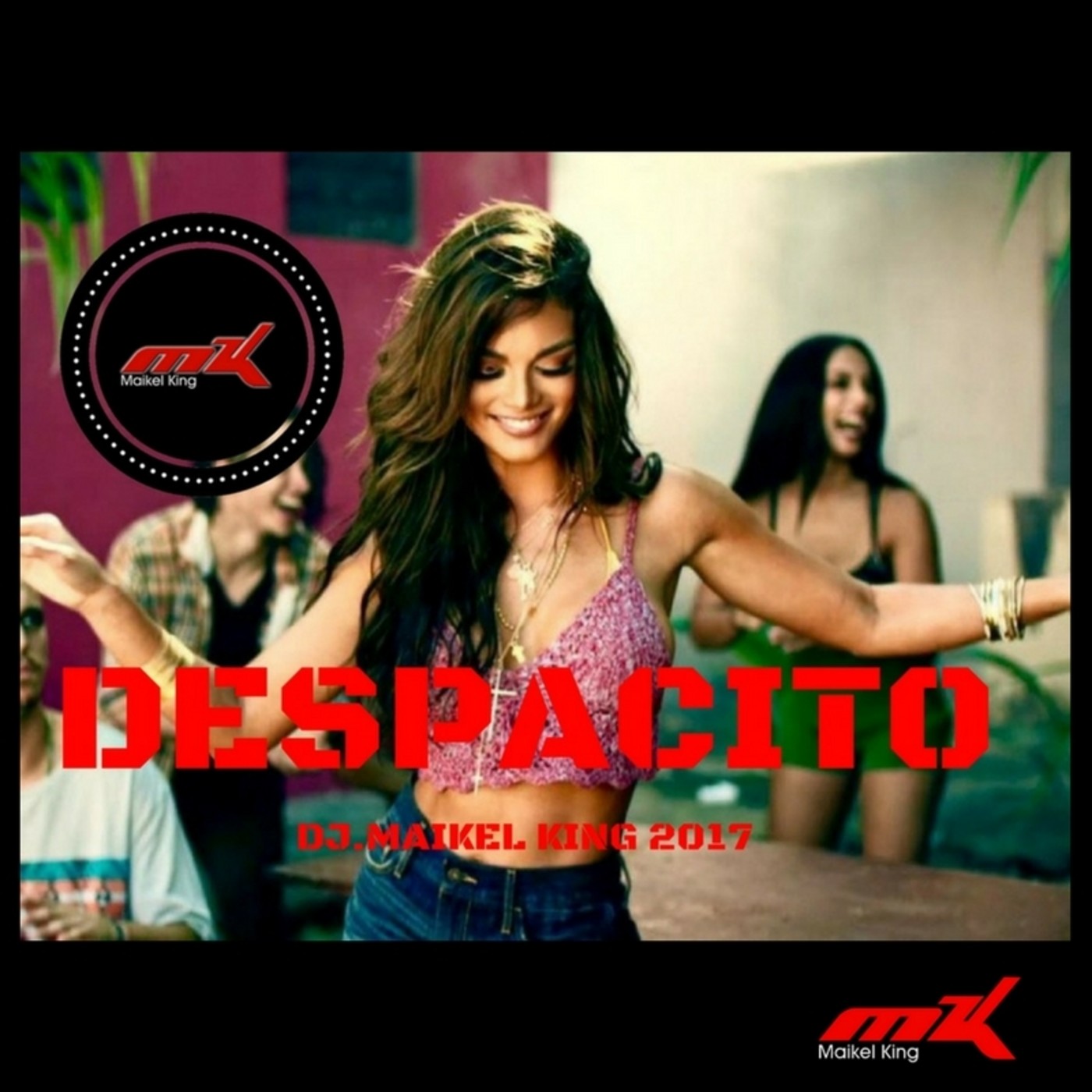 Luis fonsi & Daddy Yankee - Despacito (Dj.Maikel King Remix 2017)