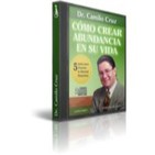 Cómo Crear Abundancia en su Vida - Dr. Camilo Cruz 4 de 4