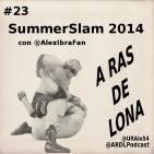 A Ras De Lona #23 - WWE SummerSlam 2014