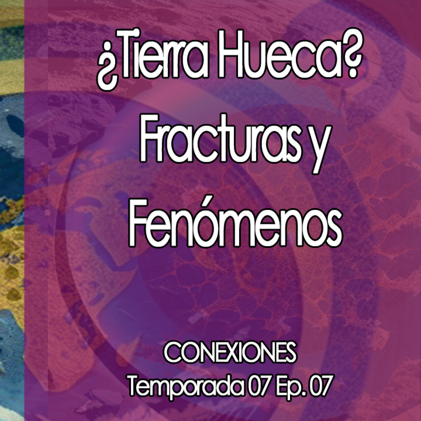 Conexiones  ⚡¿Tierra Hueca? Fracturas y Fenómenos episode artwork
