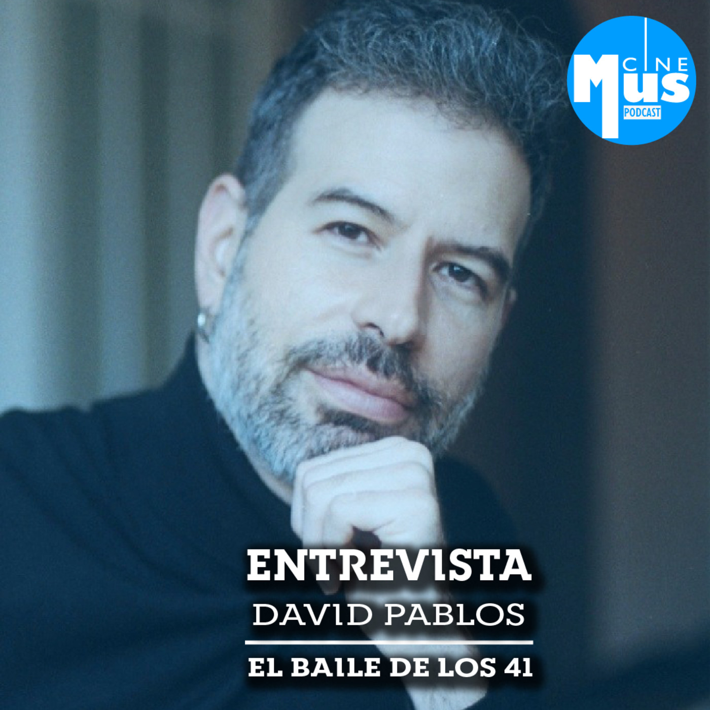 Ep 41: David Pablos director de El Baile de los 41