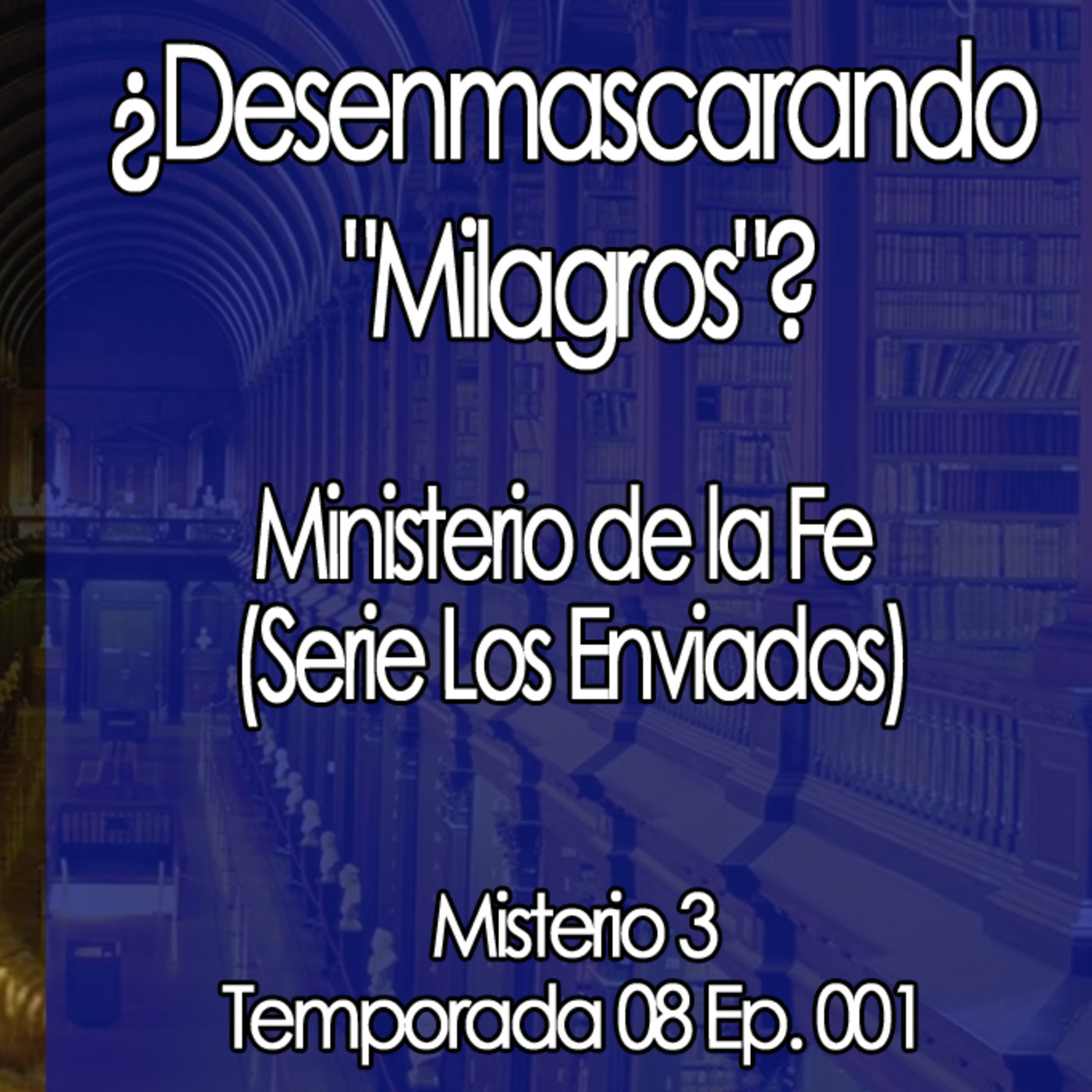 Misterio3 ¿Desenmascarando "Milagros"? Ministerio de la Fe (Serie Los Enviados) episode artwork