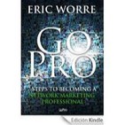 Go Pro - Eric Worre - 7 Pasos para convertirte en un Profesional del Mercadeo en Red (Audio Libro Español)