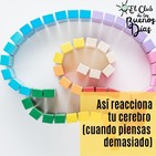 118.- Así reacciona tu cerebro (cuando piensas demasiado). Con José Sánchez
