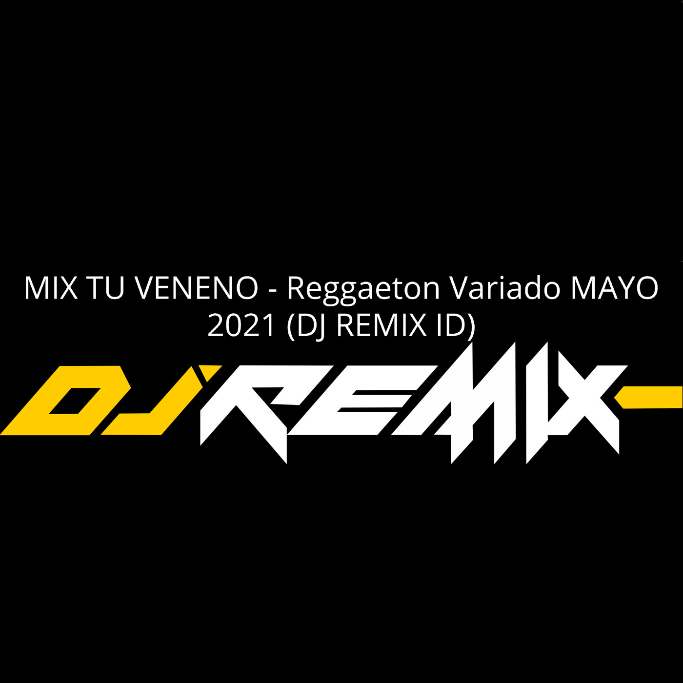 MIX TU VENENO - Reggaeton Variado MAYO 2021 (DJ REMIX ID)