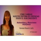 Cómo cambiar nuestro sistema de creencias - PSYCH-K® - Vanessa Navarro Liaño 2ª Parte de 2