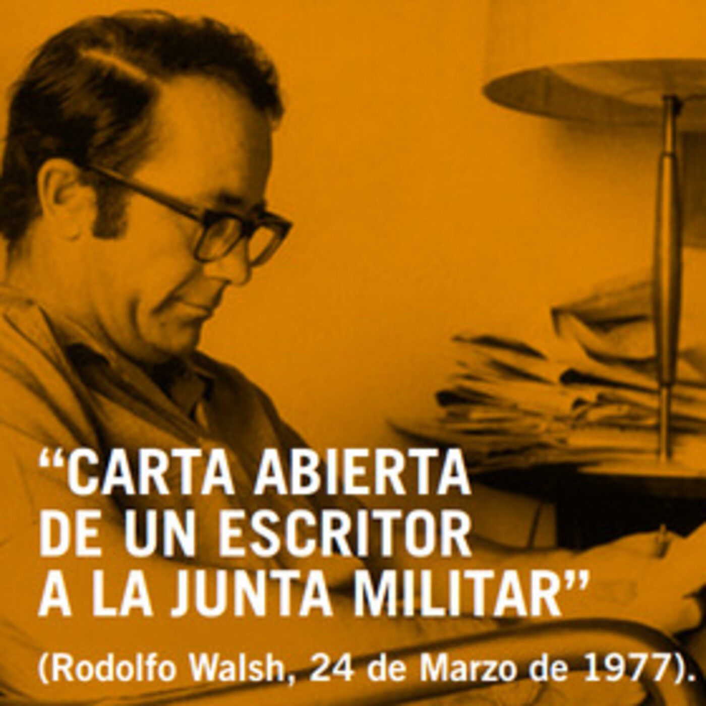 "Carta abierta de un escritor a la Junta Militar", de Rodolfo Walsh (fragmento)