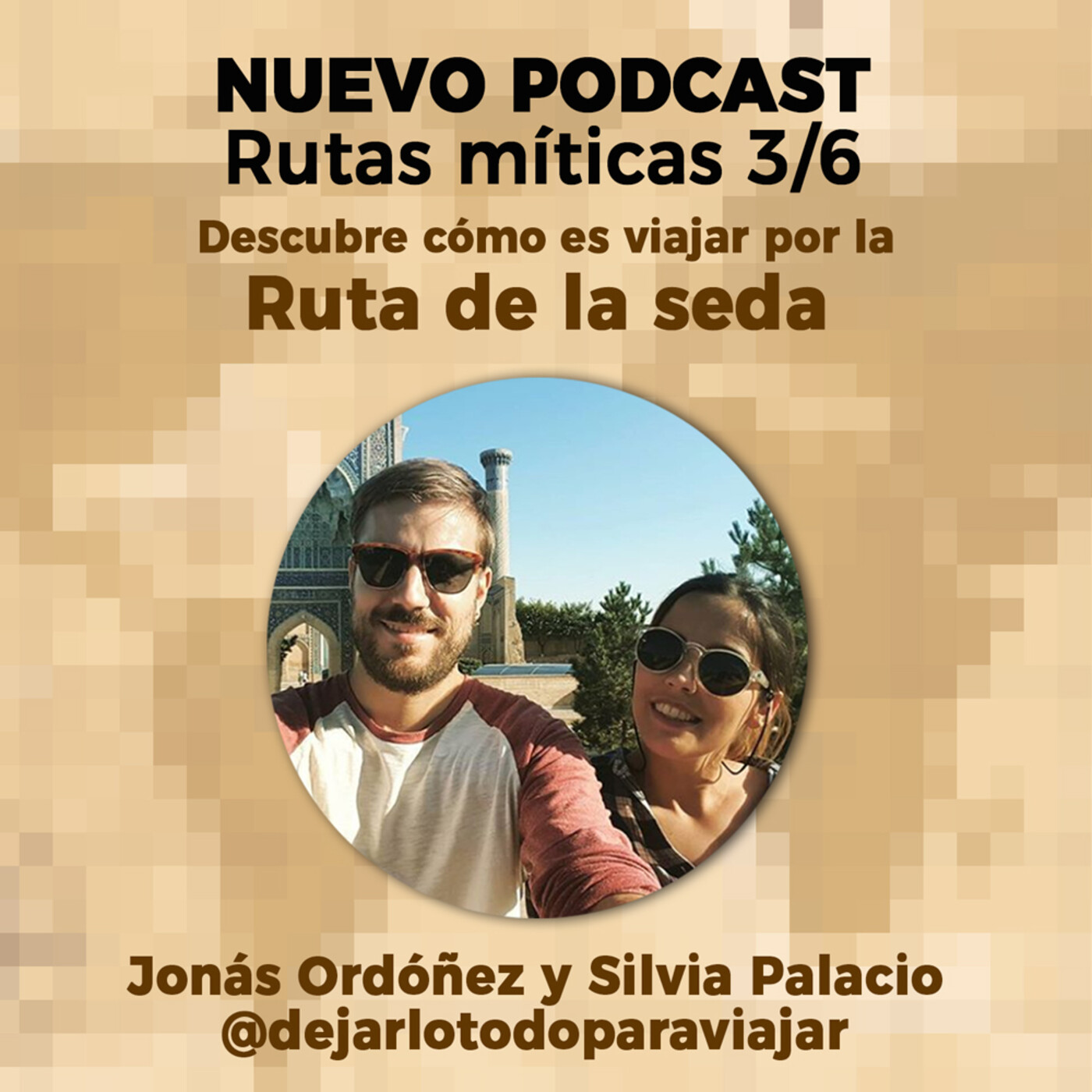 32. Rutas míticas: Viajar por la Ruta de la seda, con Jonás y Silvia de DejarloTodoParaViajar