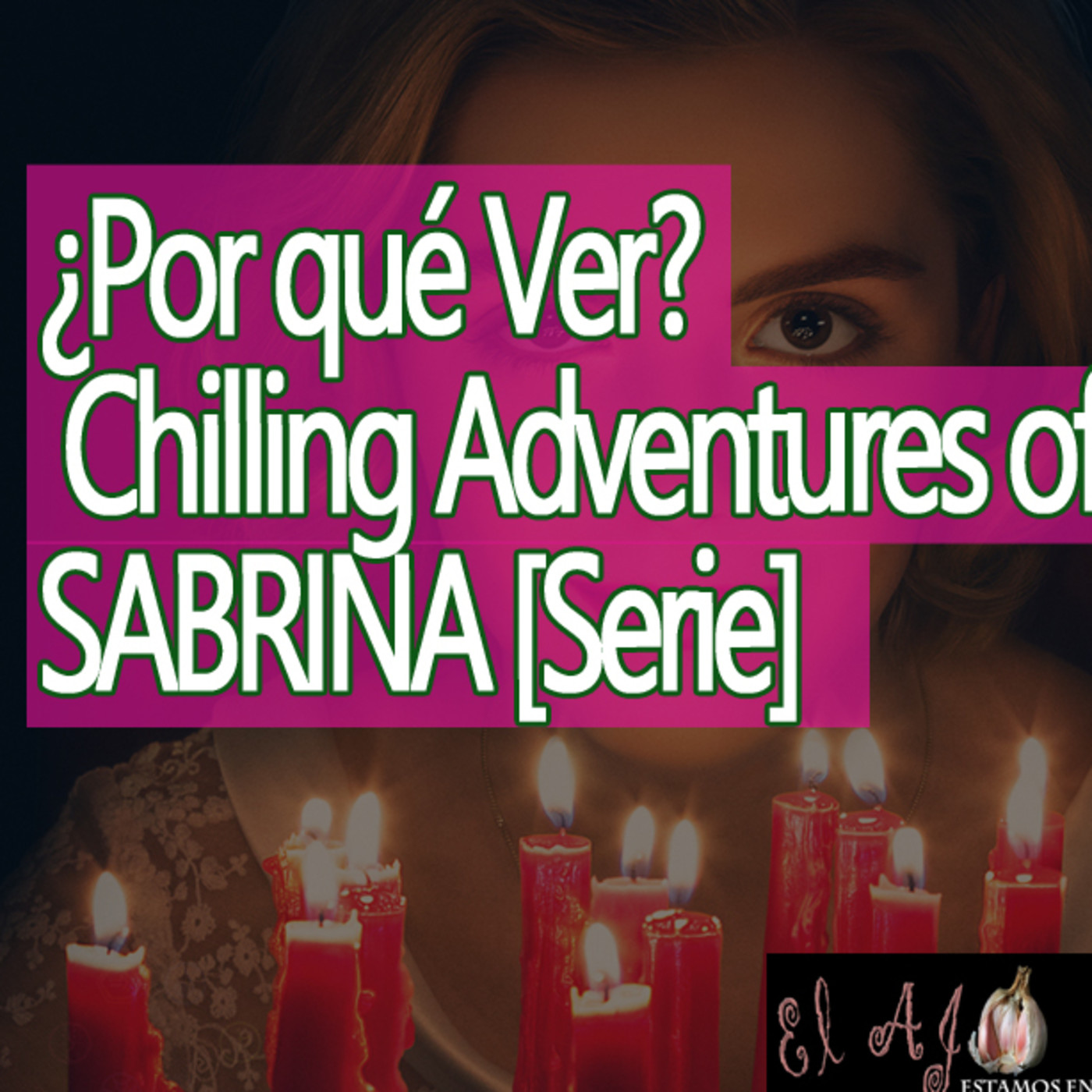 El Ajo Recomienda: ¿Por qué Ver? Chilling Adventures of SABRINA episode artwork
