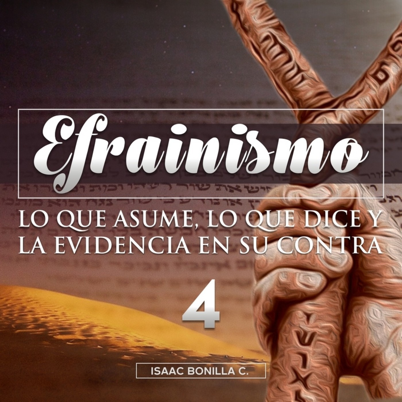 04 Efrainismo, lo que asume, lo que dice y la evidencia en su contra Pte 4 (Preguntas) - Isaac Bonilla