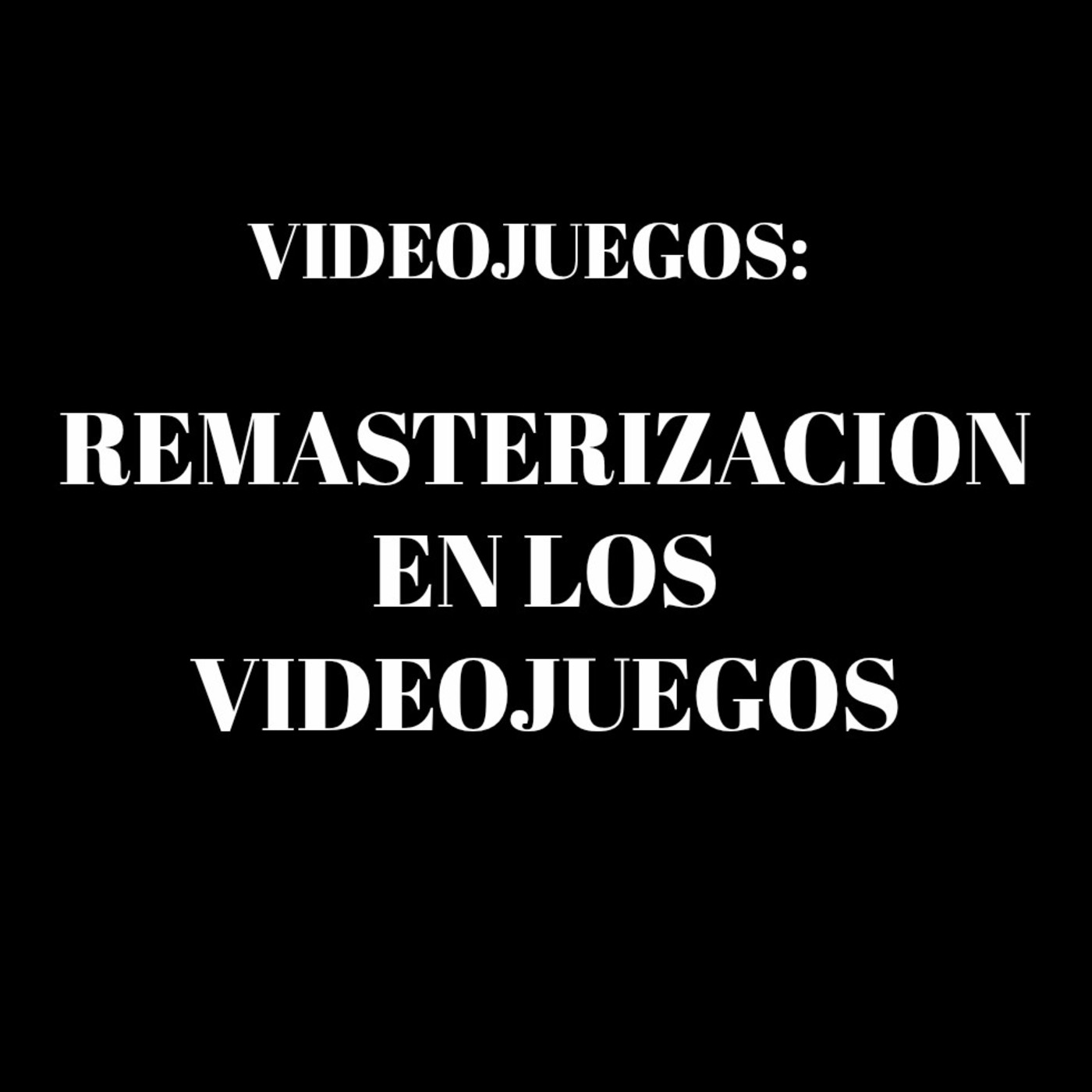 La Remasterización en los Videojuegos episode artwork