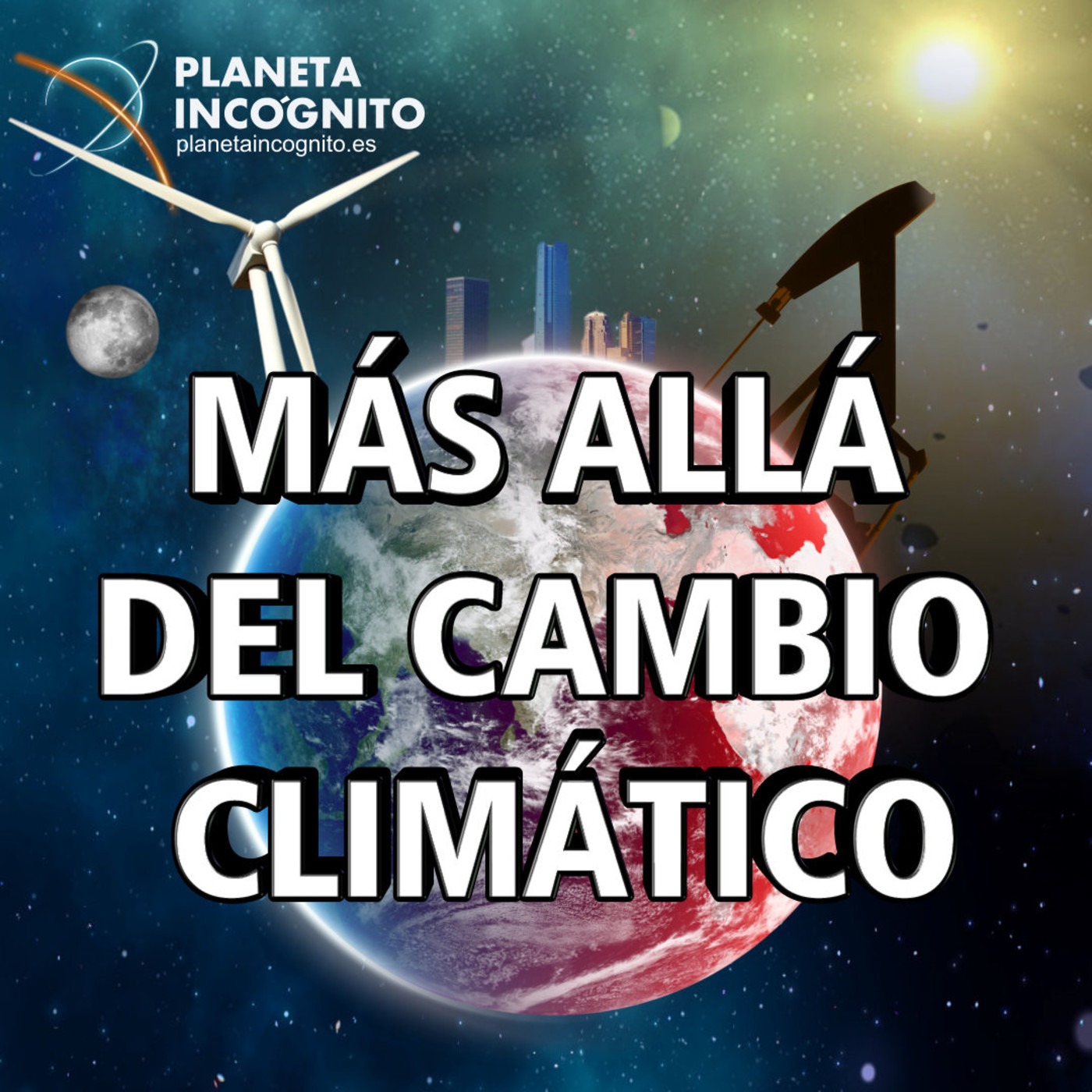 Planeta Incógnito 3x02 - CALENTAMIENTO GLOBAL : Más allá del Cambio Climático