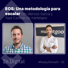 #Ready4Growth 5 - EOS: Una metodología para escalar con Wences Garcia y Yaye Caceres de marketgoo